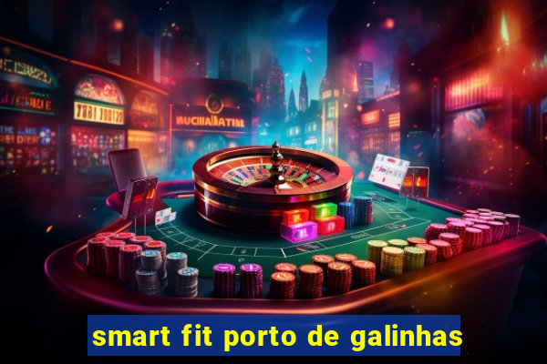 smart fit porto de galinhas